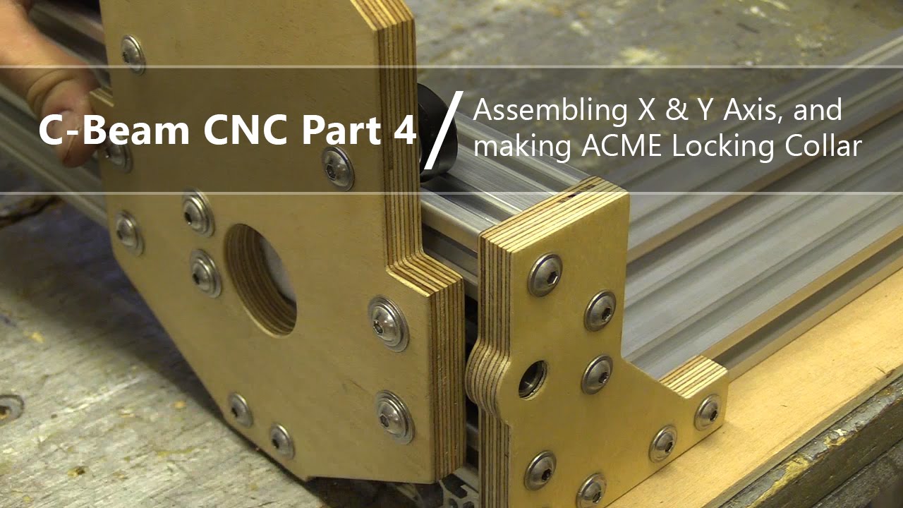 #4 Assembling X and Y Axis & making ACME Locking Collars #4 / C-Beam Lead Screw CNC