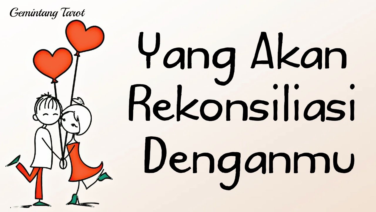 Yang akan rekonsiliasi denganmu💐👫 | WETON, CHARMS, PENDULUM
