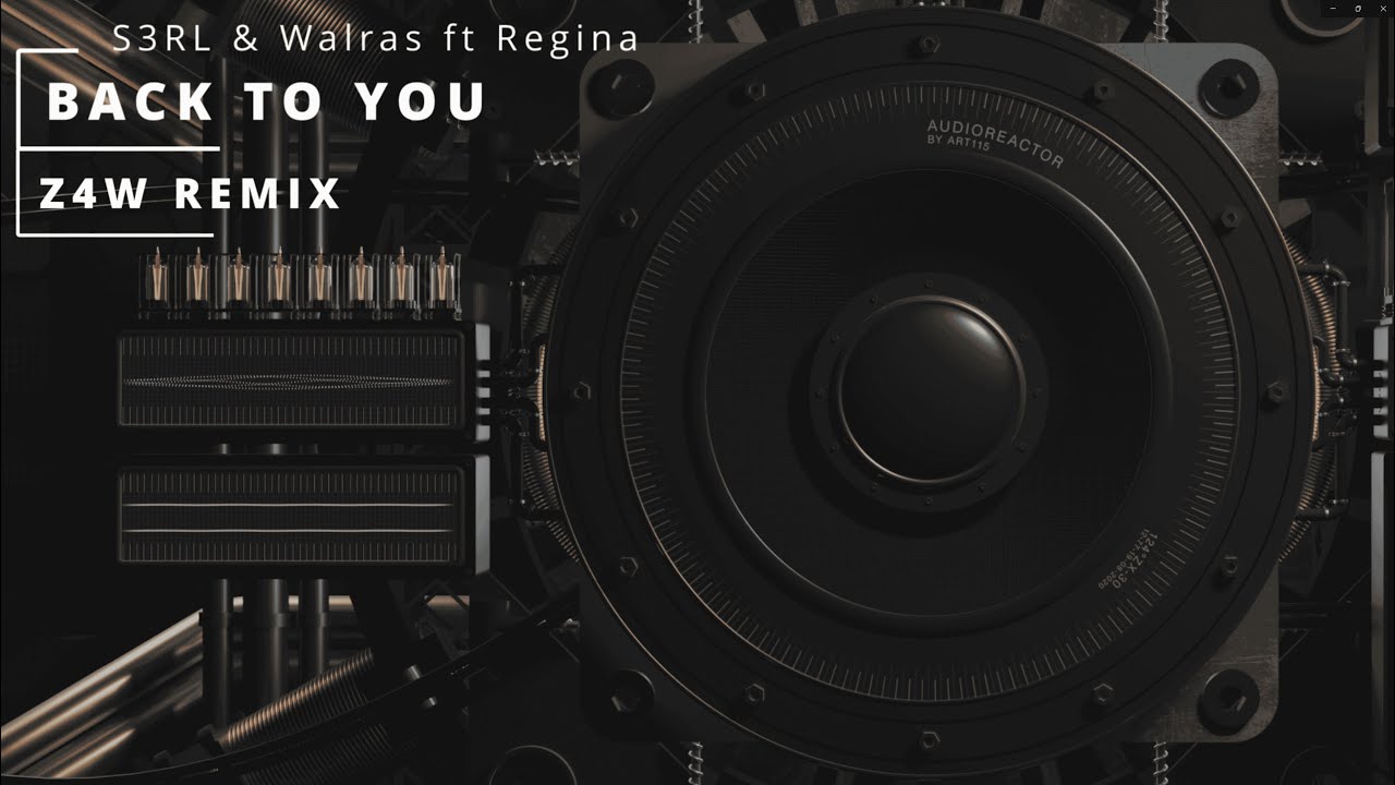 Back To You - S3RL & Walras ft Regina (Z4W Remix)