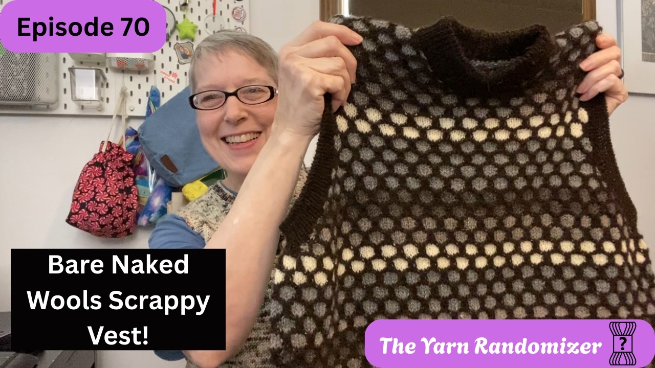 70-й эпизод - Жилет Bare Naked Wools готов! И половина предмета тоже!