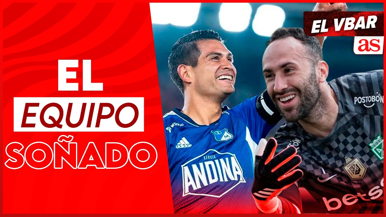 ¿Quiénes entrarían en el equipo ideal de Nacional y Millonarios hoy? | El Vbar