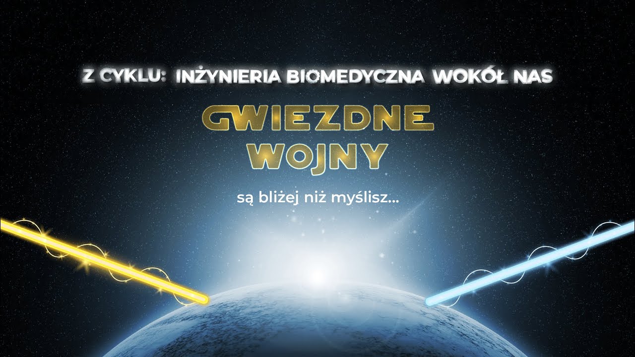 Z cyklu: Inżynieria Biomedyczna wokół nas - Gwiezdne Wojny są bliżej niż myślisz...