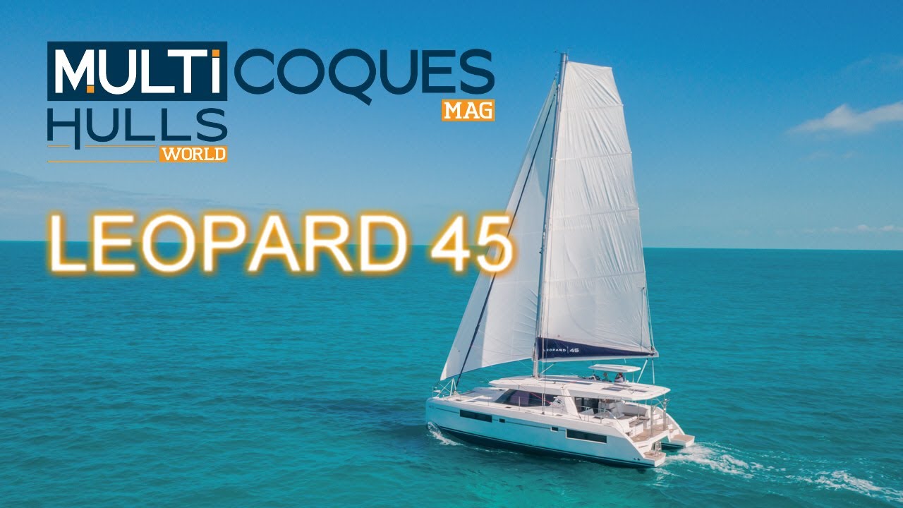 LEOPARD 45 Catamaran (2017) - Boat Review Teaser - Multihulls World - Multicoques Mag