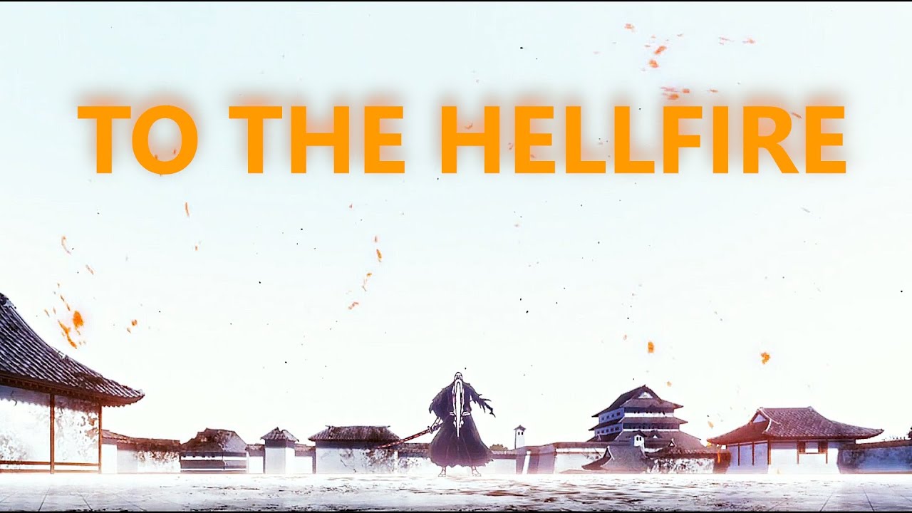 To the Hellfire - BleachTYBW AMV