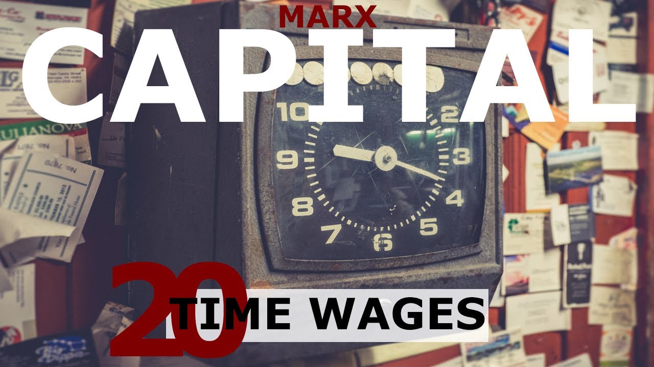 Understanding Marx's Capital Volume 1 Chapter 20 - Time Wages
