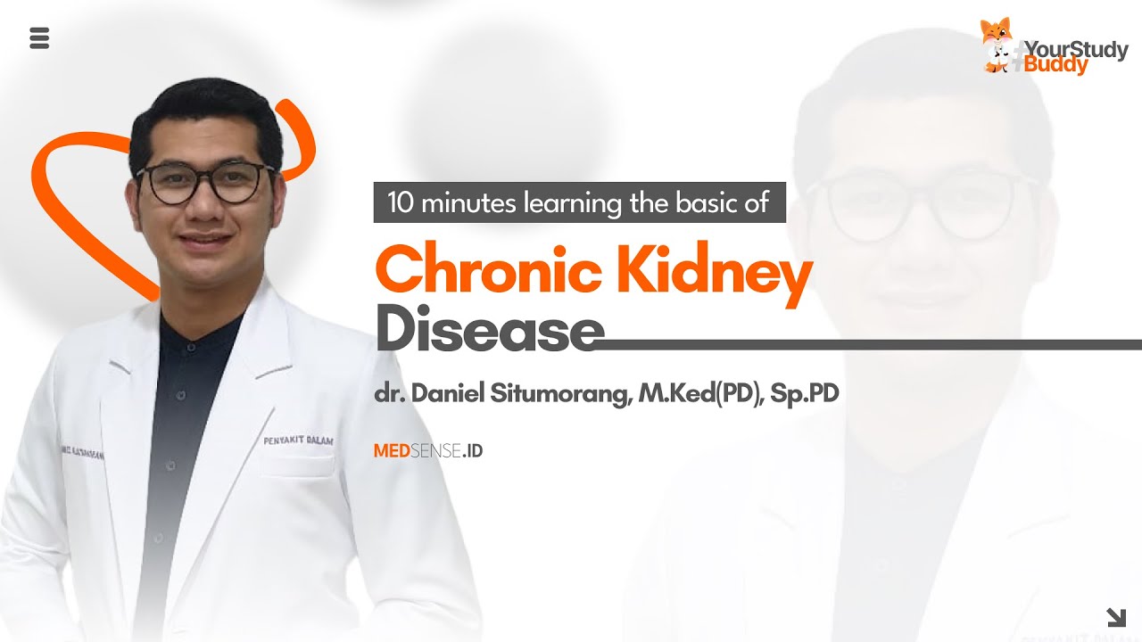 Gagal Ginjal Kronik (Chronic Kidney Disease) oleh dr. Daniel Situmorang, M.Ked (PD), Sp. PD [part 1]