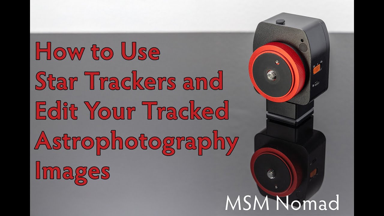 How to use Star Trackers and Edit Your Tracked Astrophotography Images