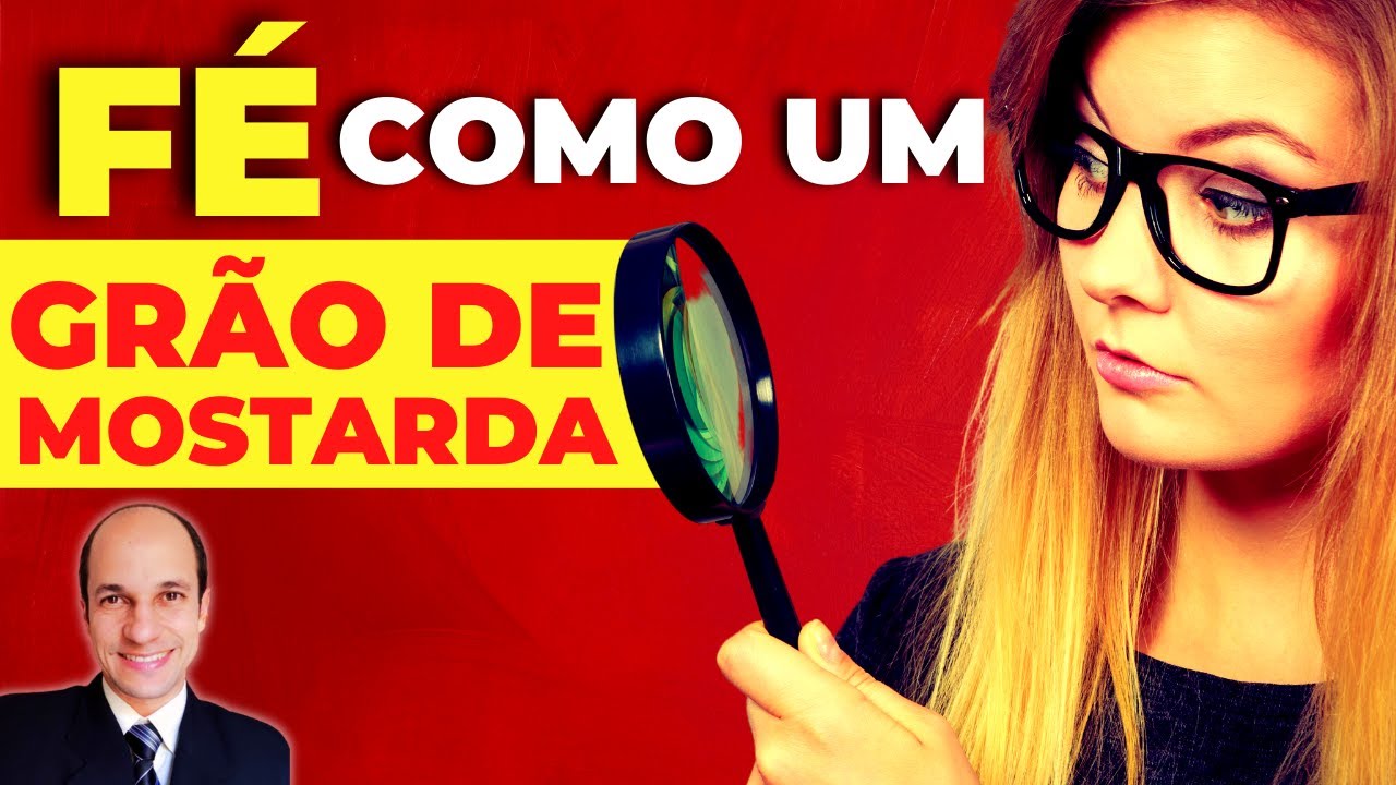 FÉ TEM TAMANHO (pequena, média, grande)? O que é ter fé como um grão de mostarda?