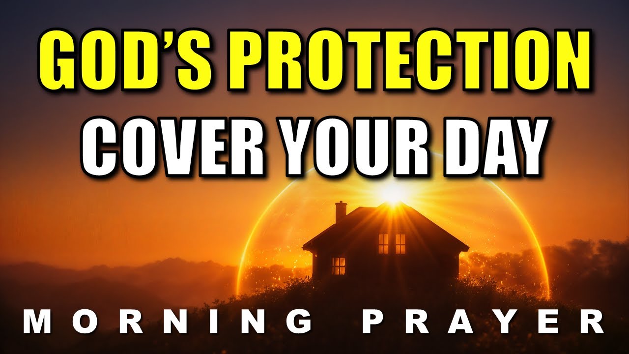 Cover Your Day in God’s Protection | Morning Prayer for Safety & Guidance