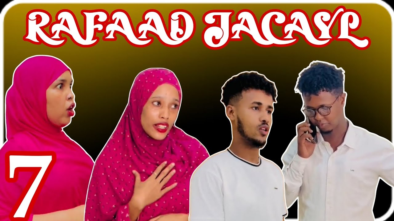 RAFAAD JACAYL PART 7