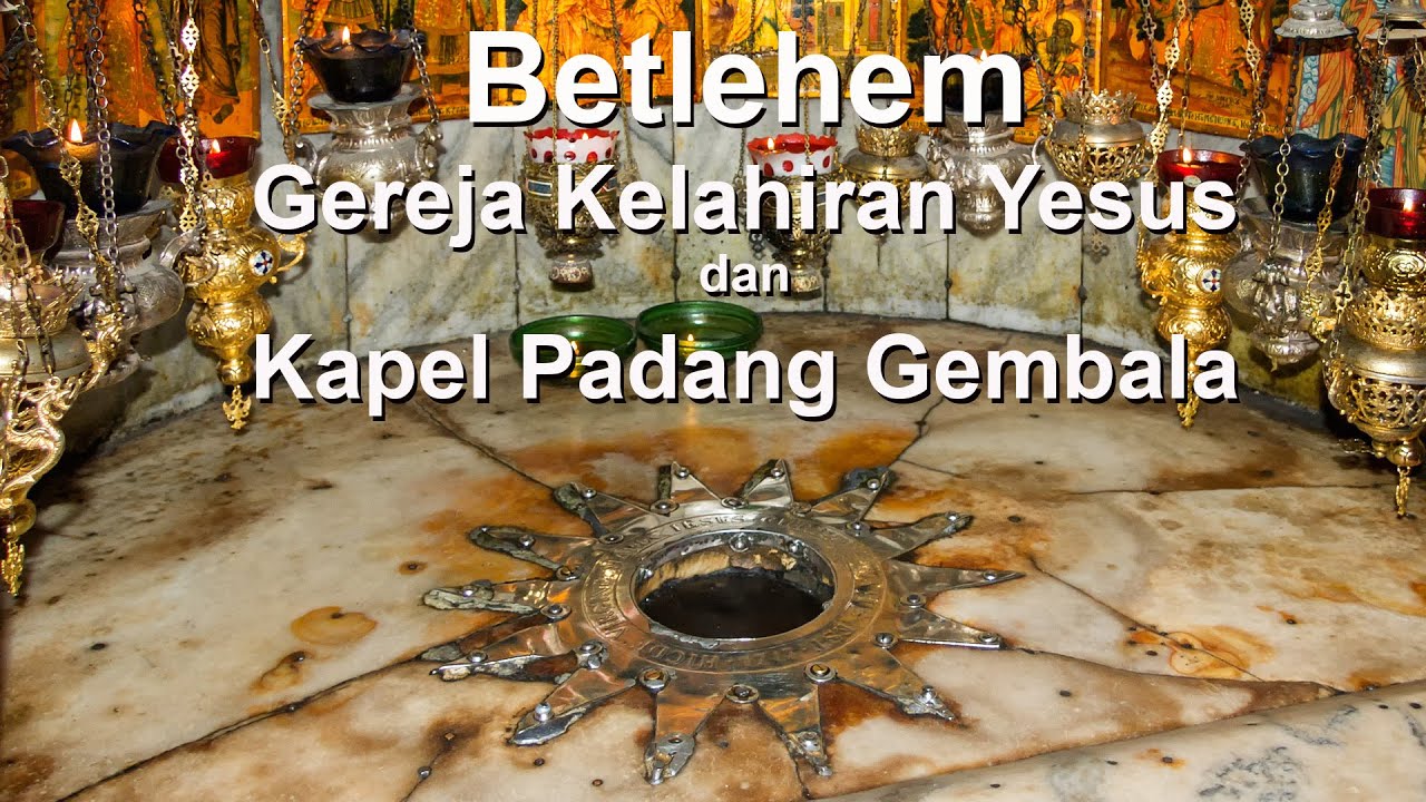 Betlehem: Gereja Kelahiran Yesus dan Kapel Padang Gembala.