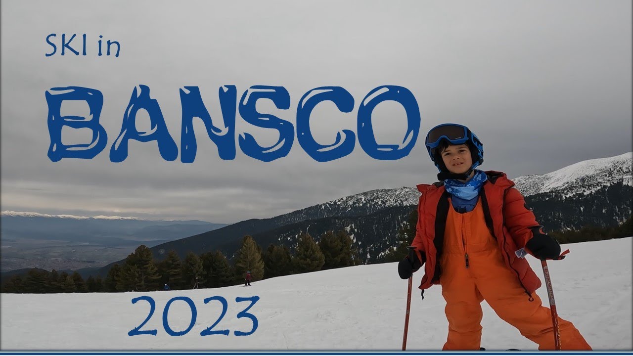 BANSKO SKI 2023 סקי בבנסקו בולגריה