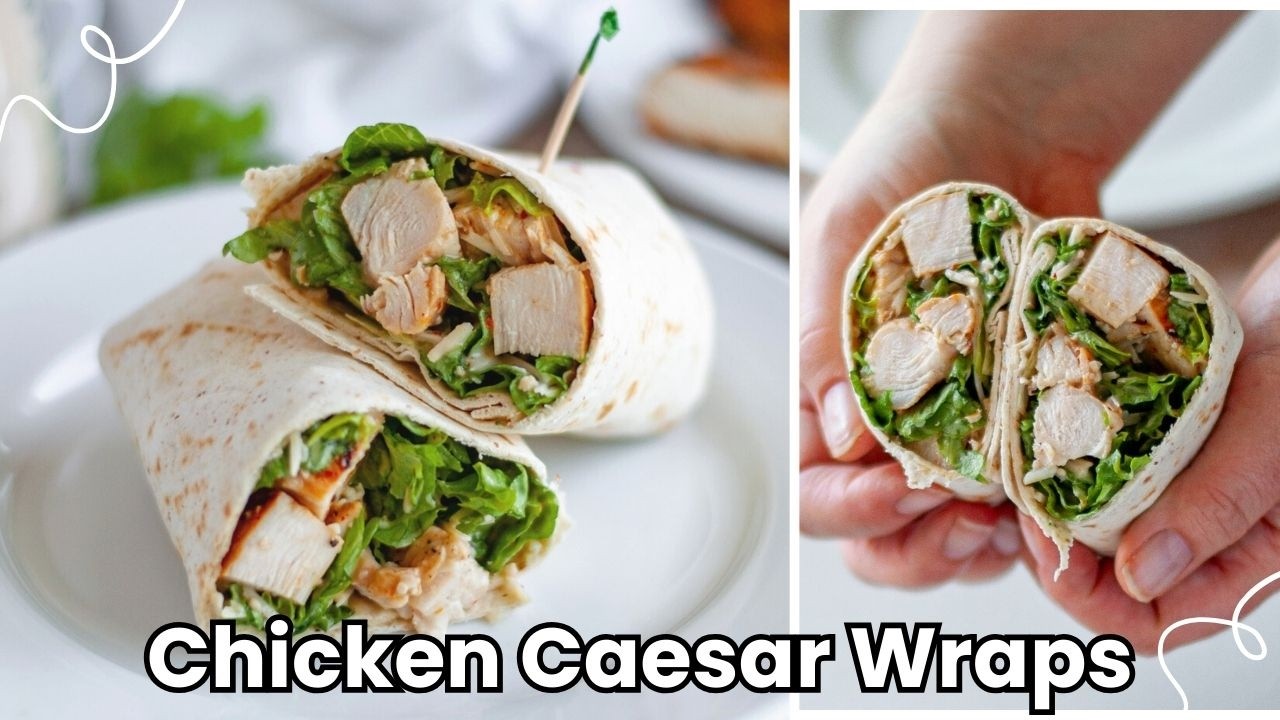 Chicken Caesar Wraps - Easy Meal Idea
