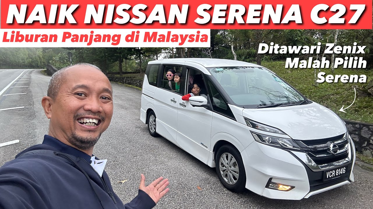 LIBURAN NAIK NISSAN SERENA C27 DI MALAYSIA