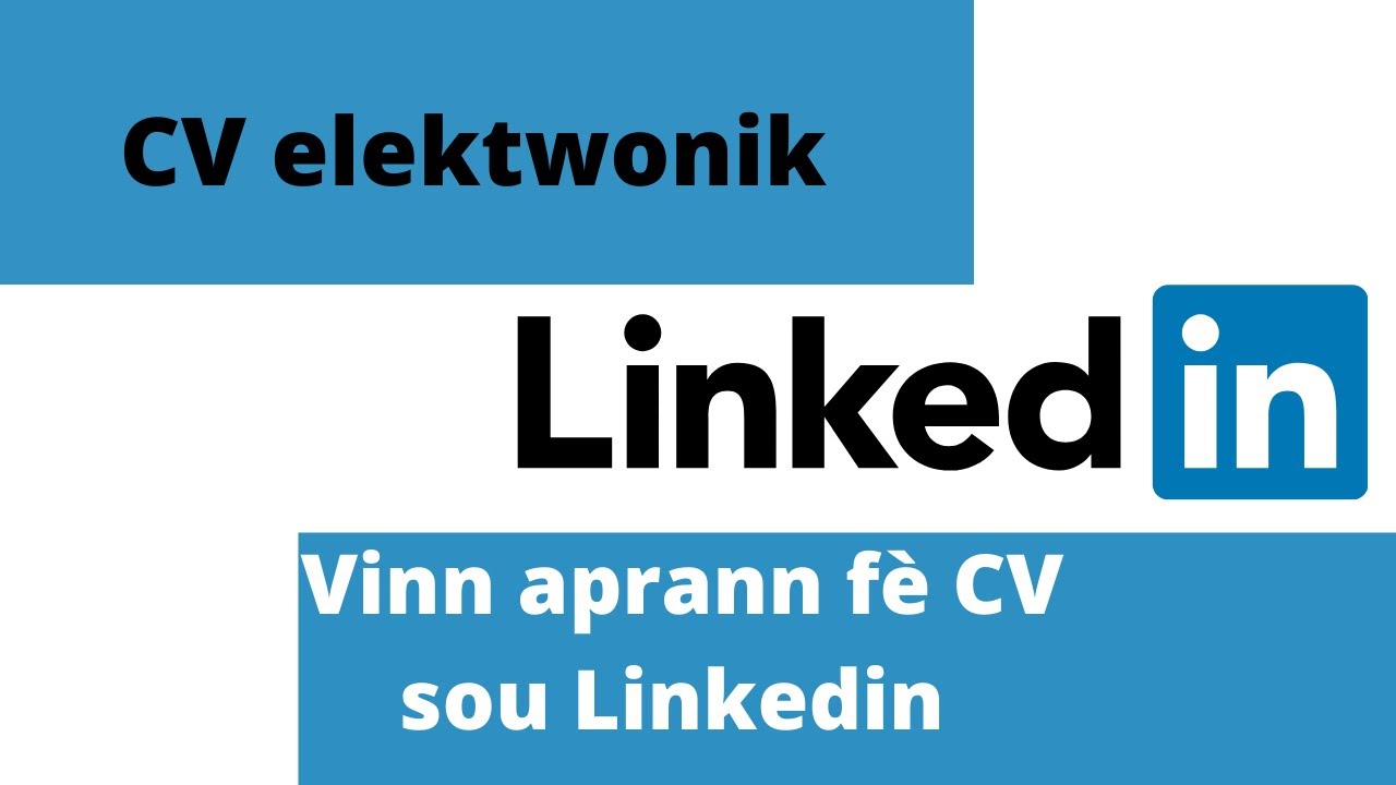 CV sou Linkedin - Men Kòman pou w kreye yon pwofil pwofesyonèl sou Linkedin |Tutoriel |