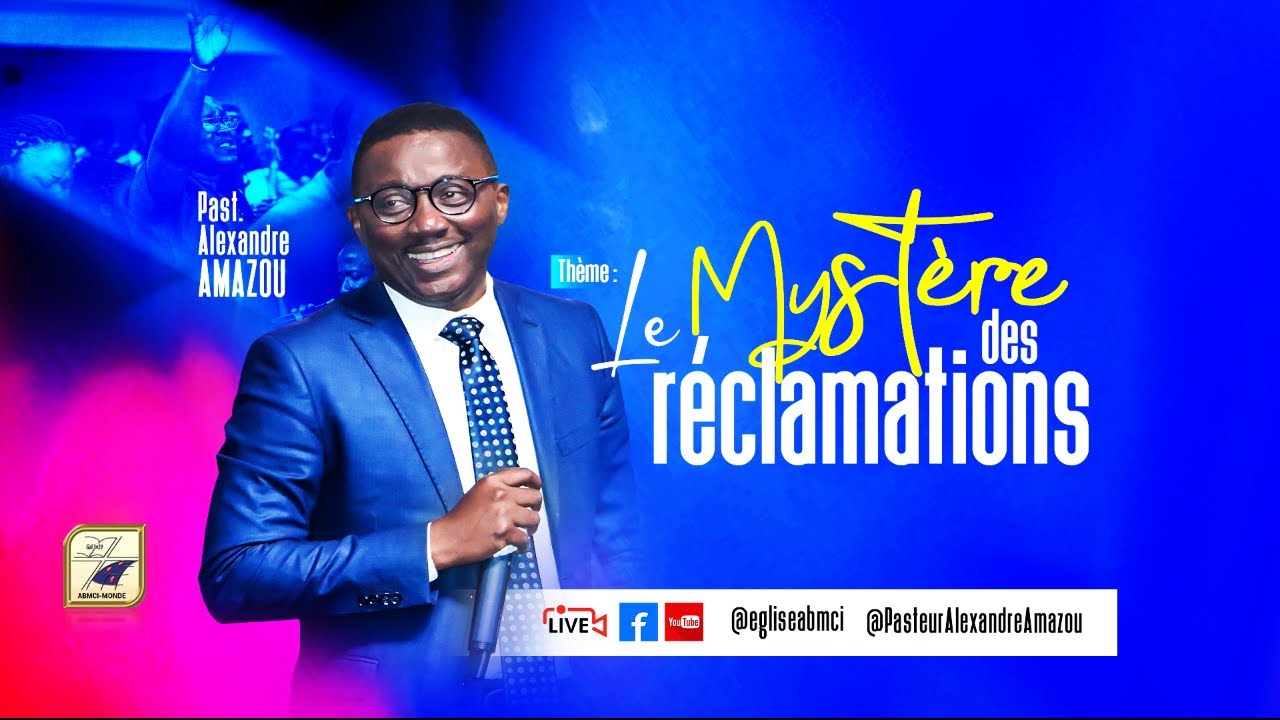 "Le MYSTERE DES RECLAMATIONS" | Pasteur Alexandre AMAZOU