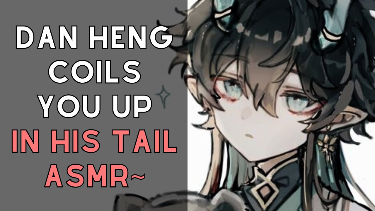Dan Heng coils you up in his tail while you sleep~ [Dan Heng x Listener ASMR] [Honkai Star Rail]