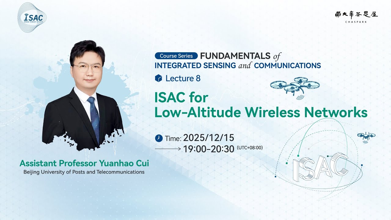 Lecture 8: ISAC for Low-Altitude Wireless Networks by Assistant Professor Yuanhao Cui