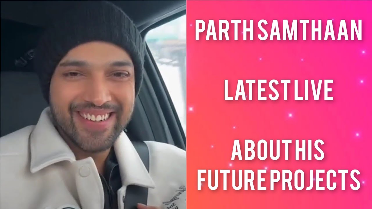 Parth Samthaan about his USA trip, future projects and KYY new season | Latest Insta Live Chat