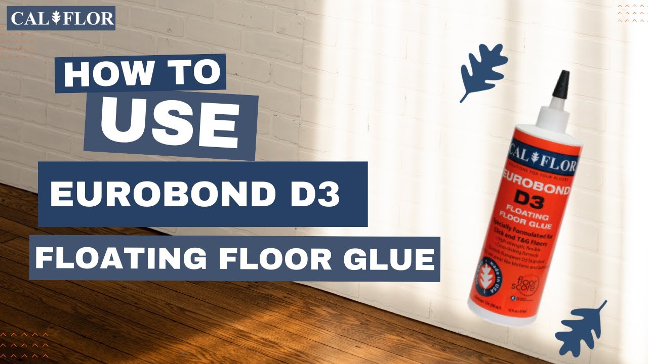 CalFlor Eurobond D3 Glue - How to install laminate&wood flooring - floorscore certified