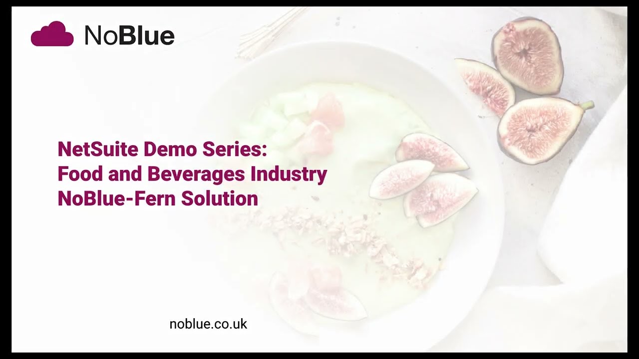 NoBlue Demo Series: NetSuite ERP for Food and Beverages Industry
