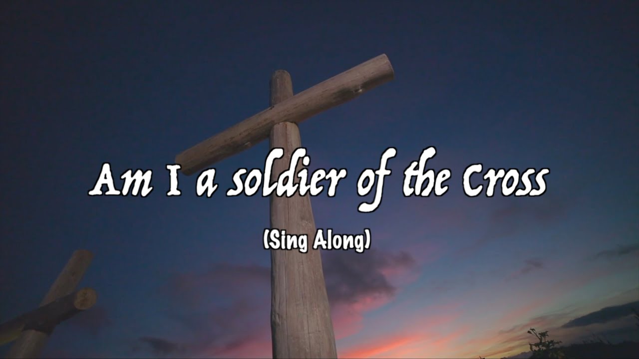 Am I a Soldier of The Cross (Sing Along) - Lyric Video