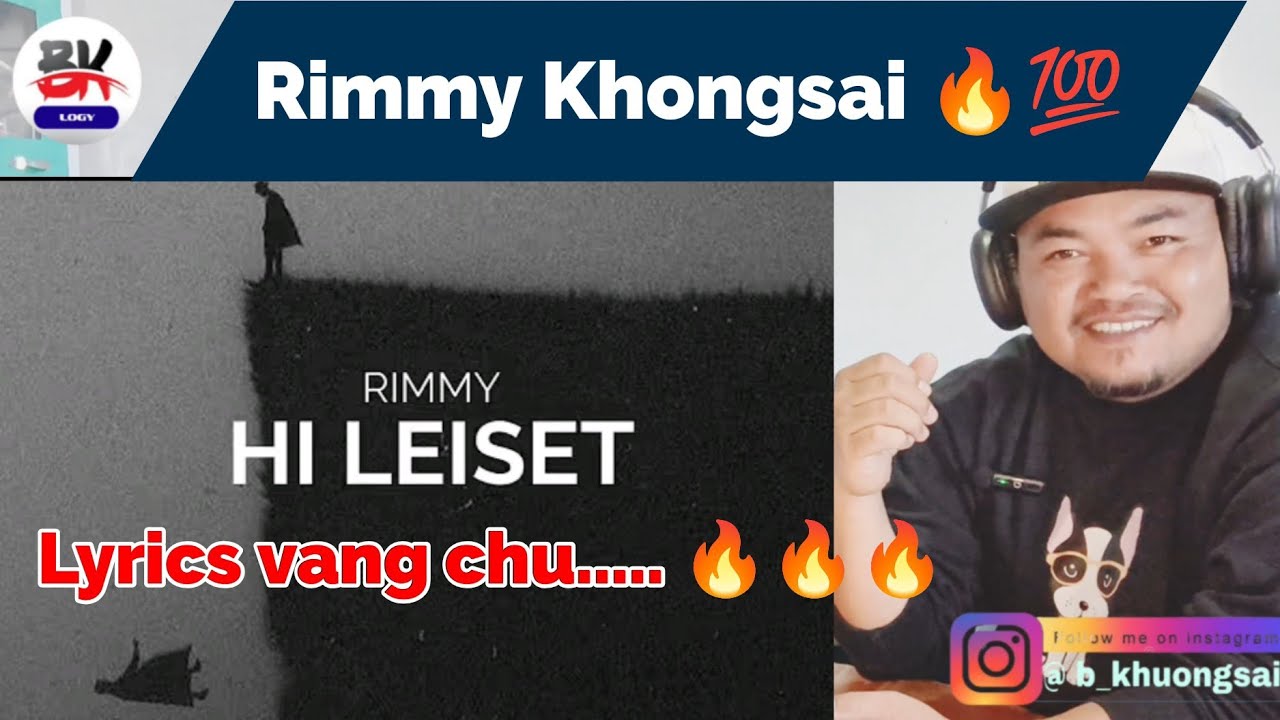 Hi Leiset - Rimmy Khongsai | Reaction by BK Logy 