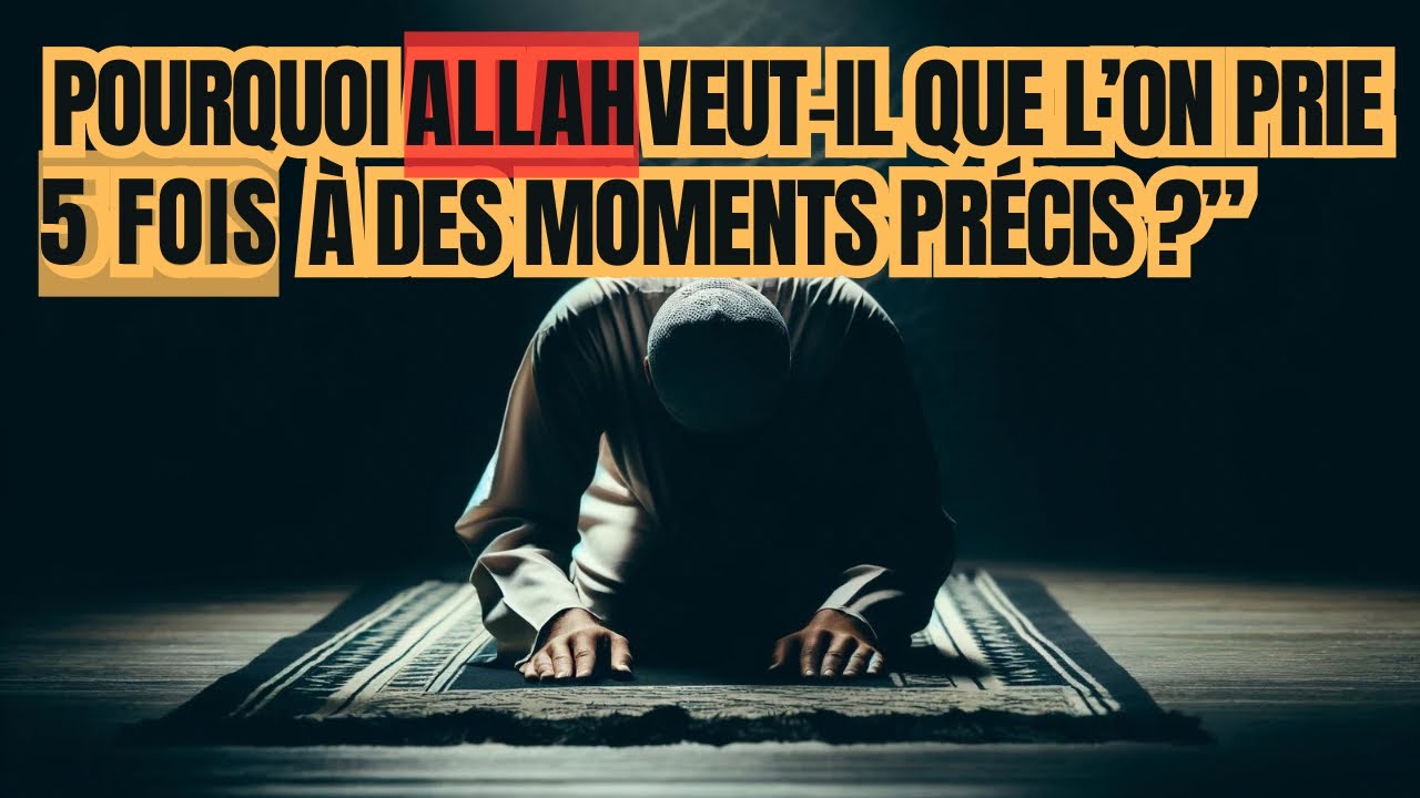 POURQUOI LES MUSULMANS PRIENT-ILS CINQ FOIS PAR JOUR ? VOUS SEREZ TRÈS SURPRIS DE L'APPRENDRE