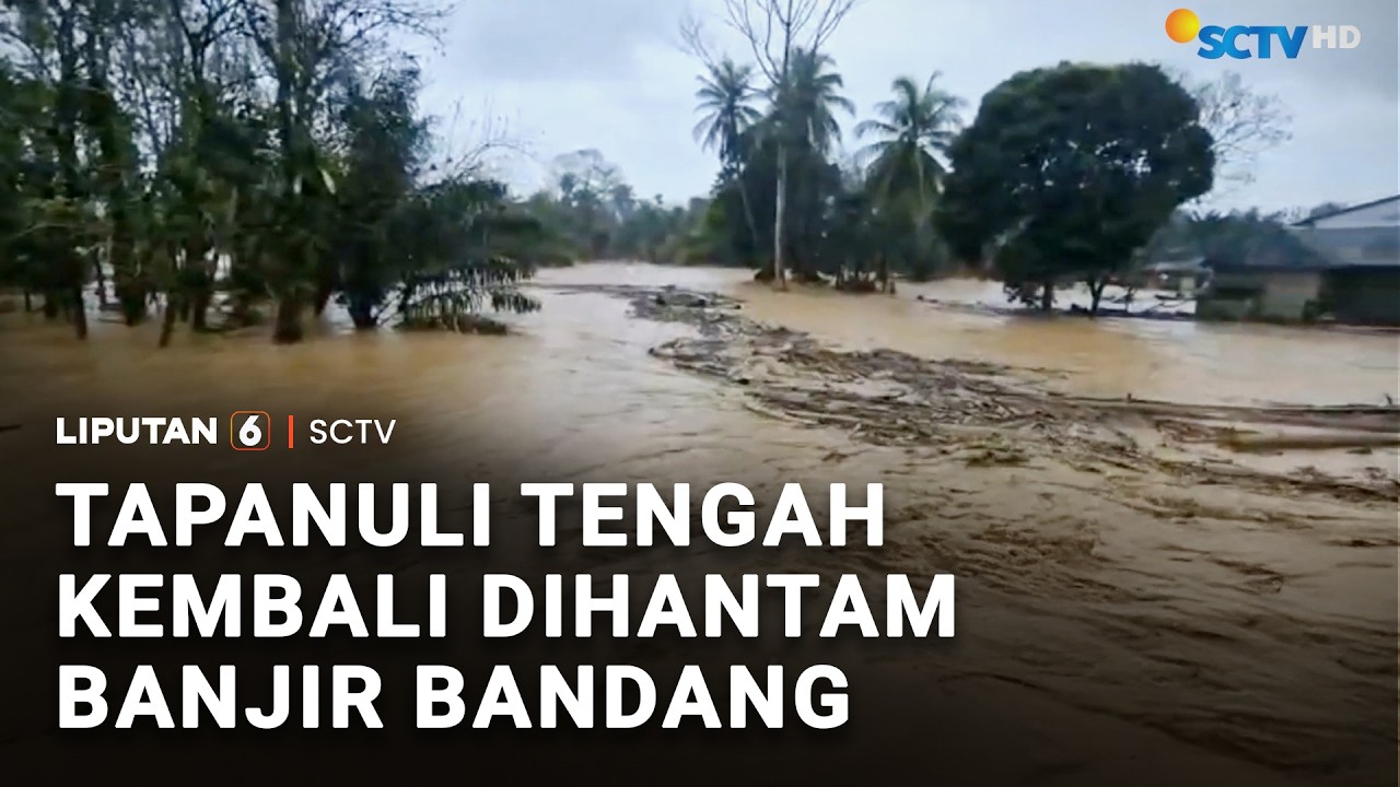 Tapanuli Tengah Kembali Dihantam Banjir Bandang | Liputan 6