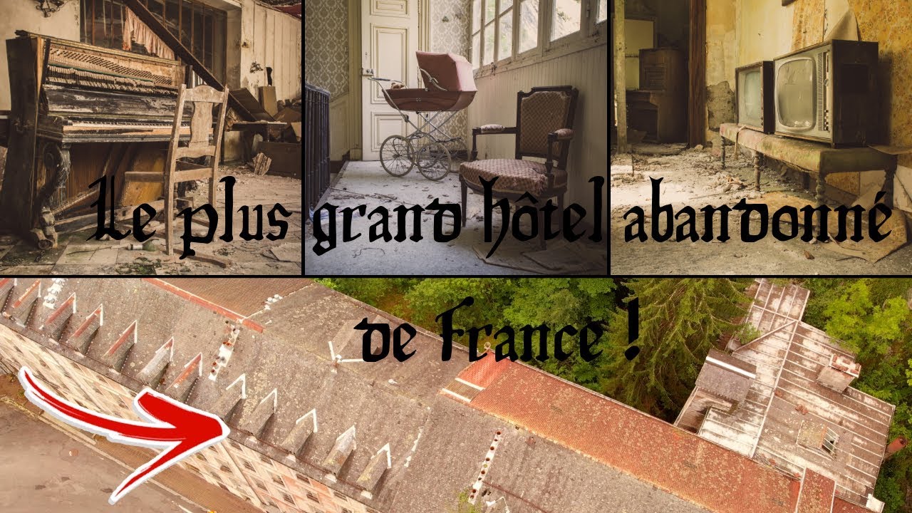 LE PLUS GRAND HOTEL ABANDONNE DE FRANCE ?!?!