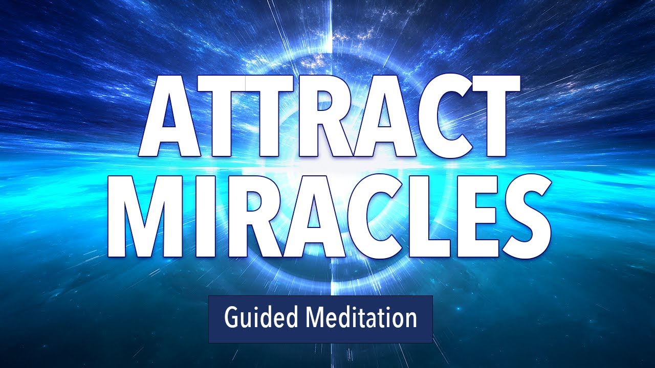 Attract Big Miracles Into Your Life Using Law Of Attraction Meditation
