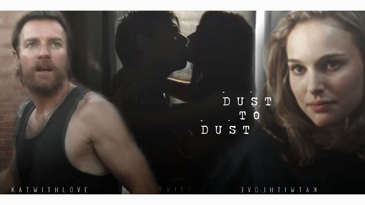 Obi-Wan + Padme || SW || Dust to Dust