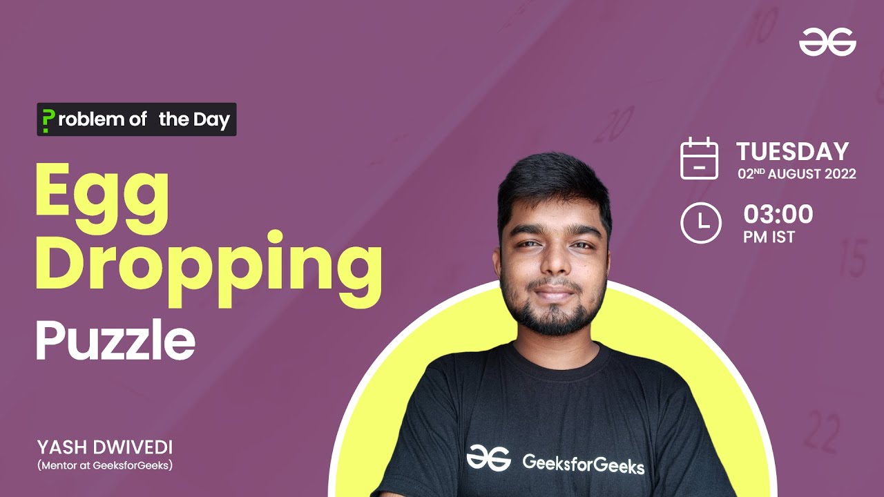Egg Dropping Puzzle | Problem of the Day : 01/08/22 | Yash Dwivedi