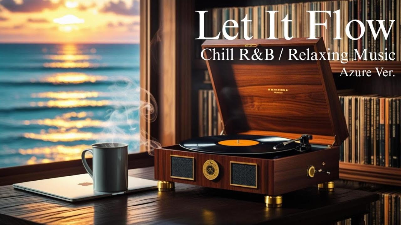 Let It Flow (Azure) - Chill R&B & Relaxing Beats for Work, Study ／ CafeNote