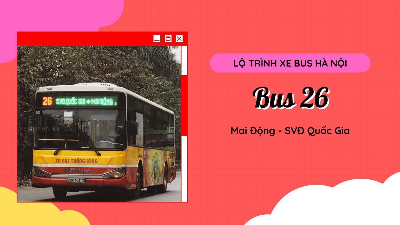 (Hanoibus) Lộ trình chi tiết tuyến 26: Mai Động - Sân vận động quốc gia Mỹ Đình