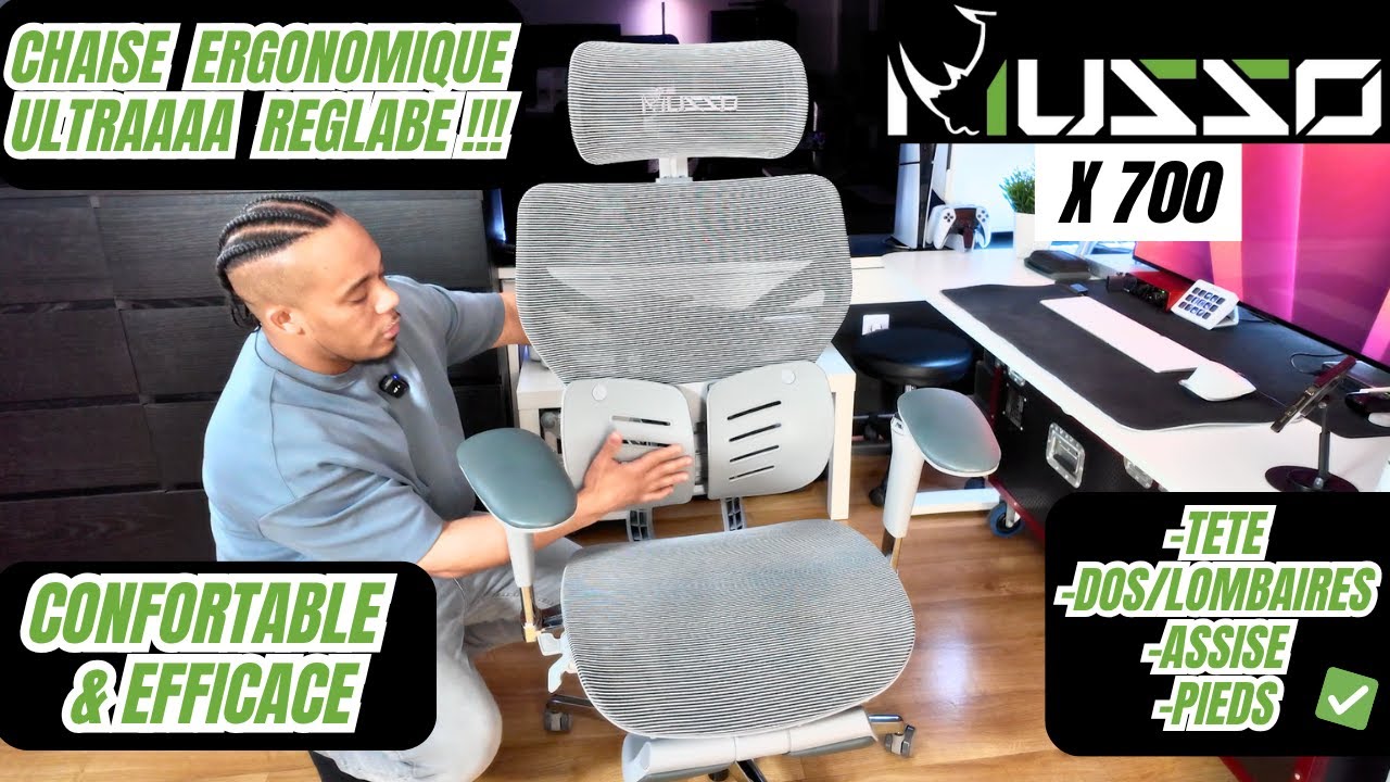 Ma Nouvelle chaise ERGONOMIQUE !! MUSSO X700  4K