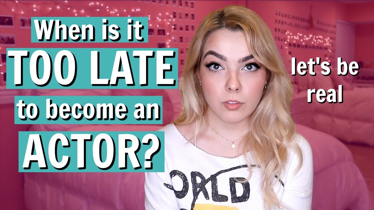 Is it too Late to Become an Actor?
