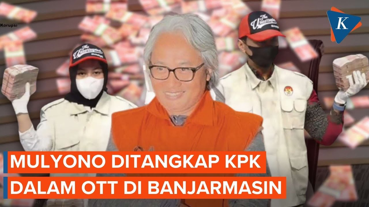 Kronologi Mulyono Ditangkap KPK dalam OTT di Banjarmasin
