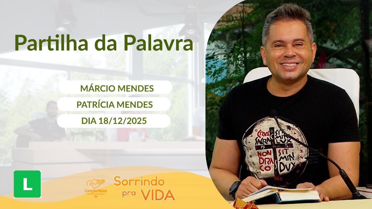 Sorrindo Pra Vida (18/12/2025) Partilha da Palavra
