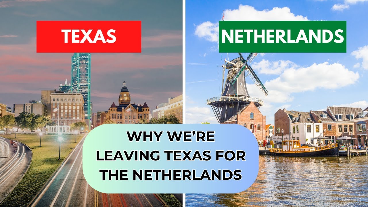Why We’re Walking Away from Texas for Life in the Netherlands