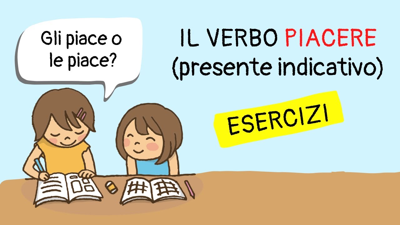 Exercícios sobre o verbo PIACERE (gostar) - Presente Indicativo