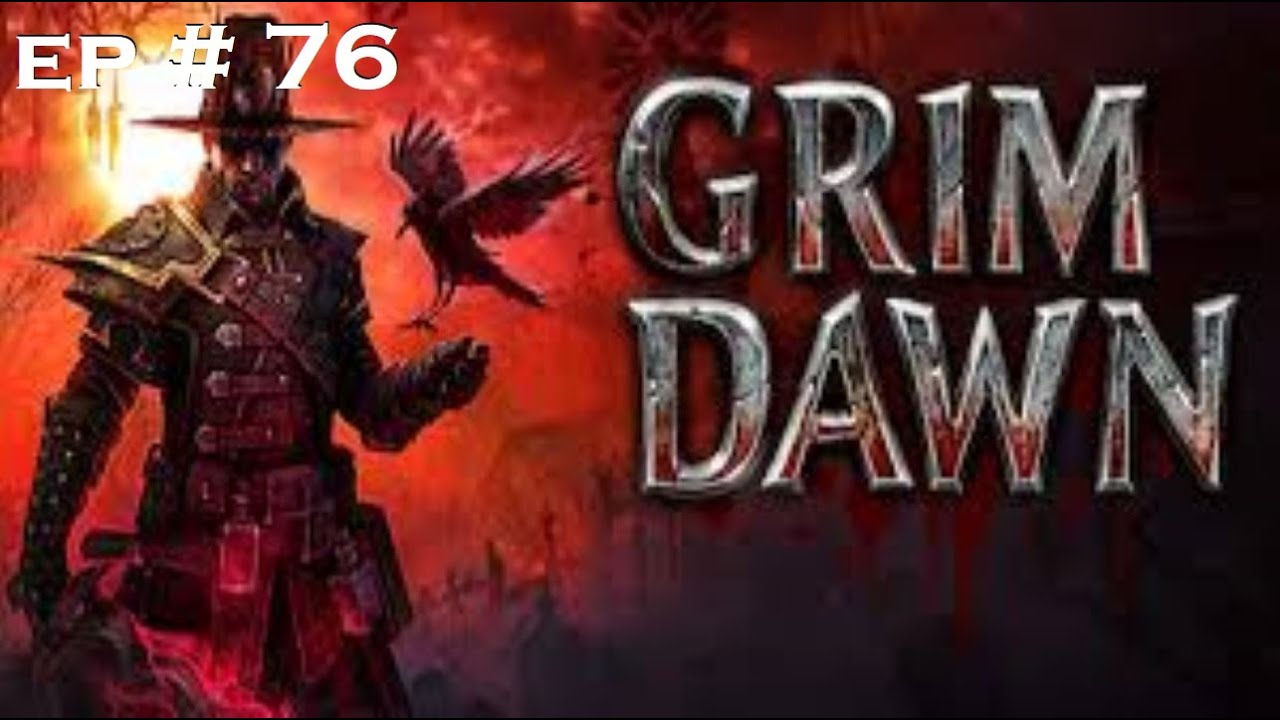 Grim Dawn Ep 76 : Exploring Steelcap District!