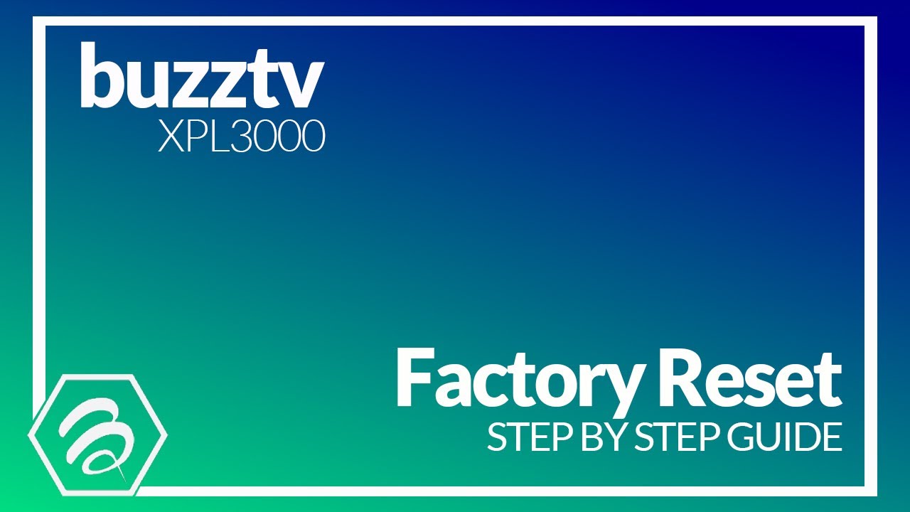 How To Hard Reset - Buzztv XPL3000