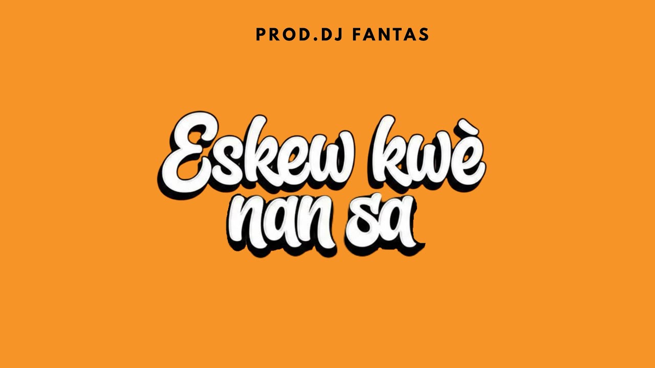 Eskew kwè Nan Sa Remix Afro-House (prod.dj fantas)