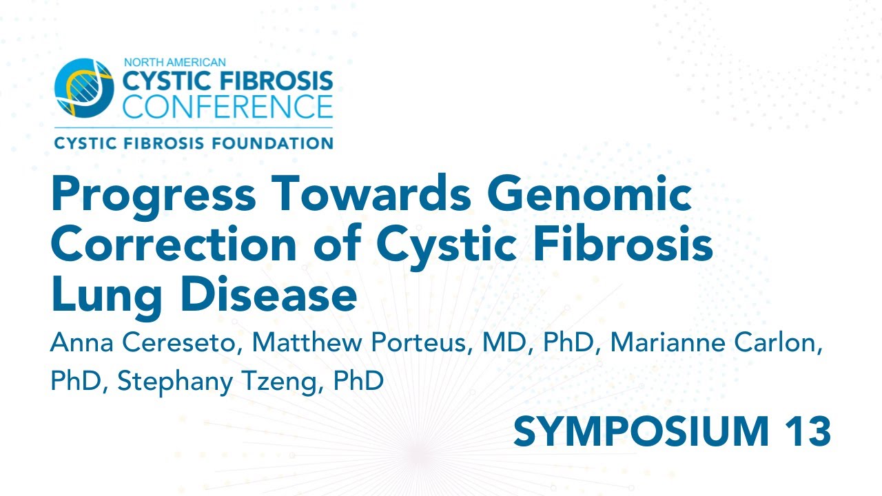 NACFC 2022 | S13: Progress Towards Genomic Correction of Cystic Fibrosis Lung Disease
