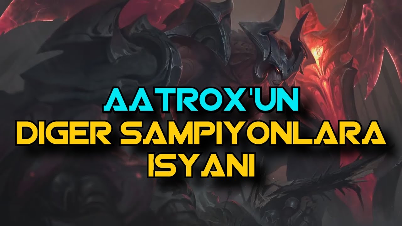 Aatrox'un İsyanı ve Diğer Şampiyonlara Öğütleri ! I League of Legends I Quaxanos I