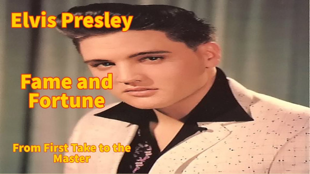 Elvis Presley - Fame and Fortune - From First Take to the Master