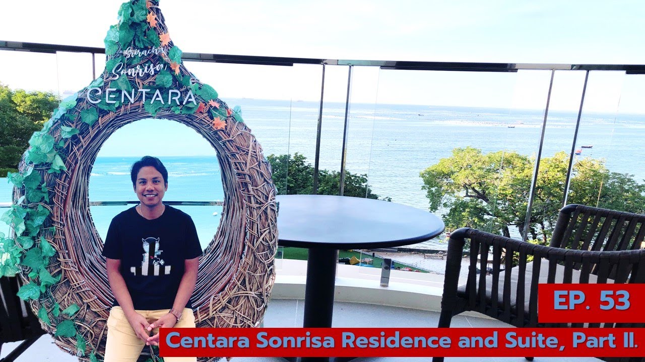 Hotel Man Travel, EP. 53 @ Centara Sonrisa Residence and Suite Sriracha, Part II.