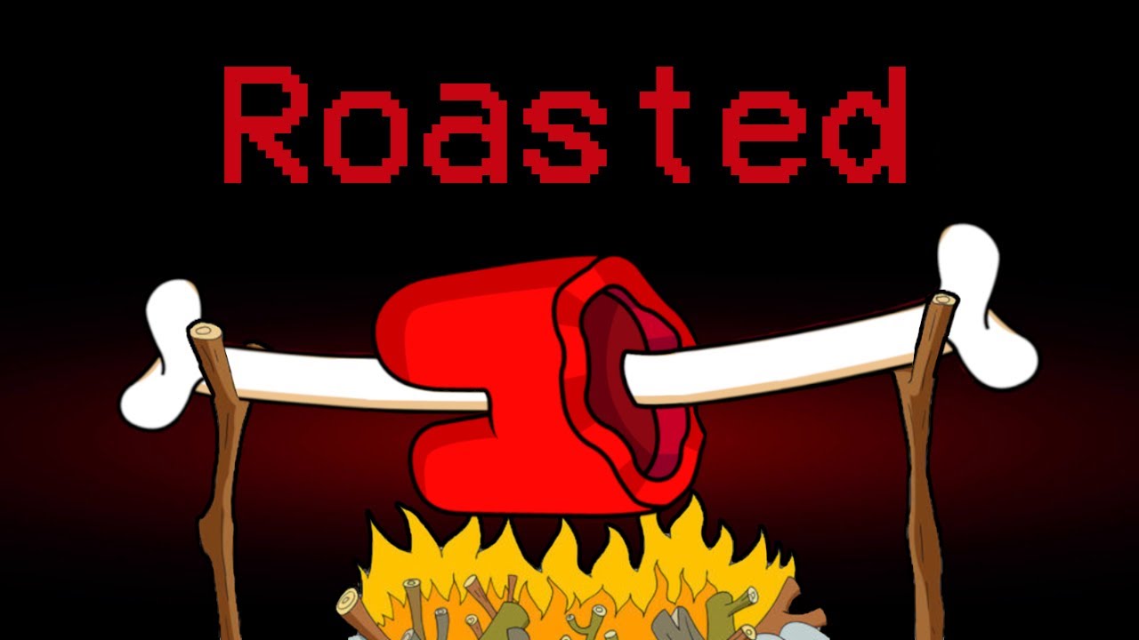 The Roast of Among Us