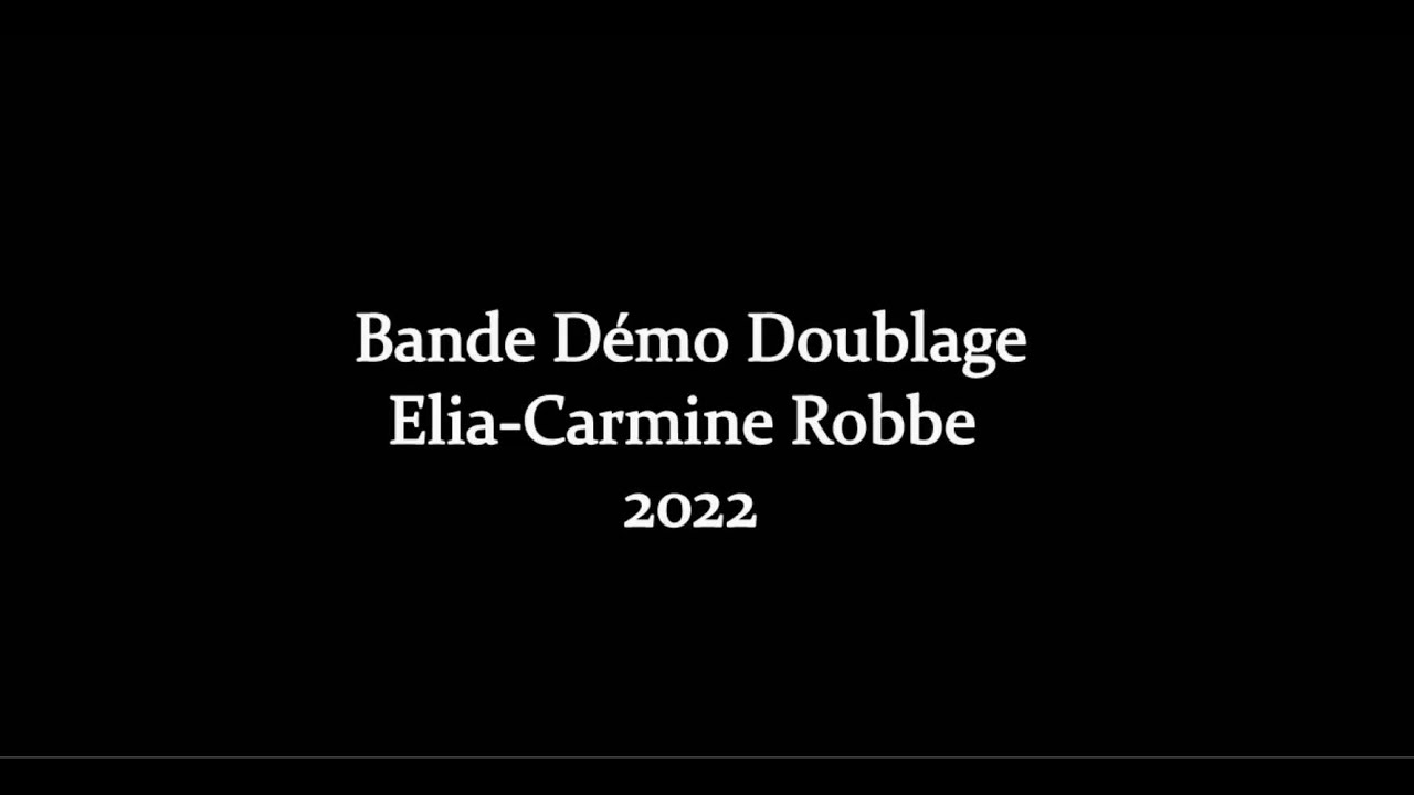 Bande d&eacute;mo Doublage 2022 / Elia-Carmine Robbe
